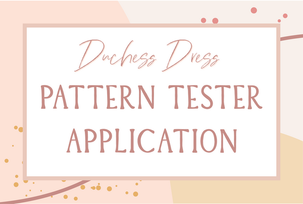 Duchess Dress ~ Pattern Tester Application