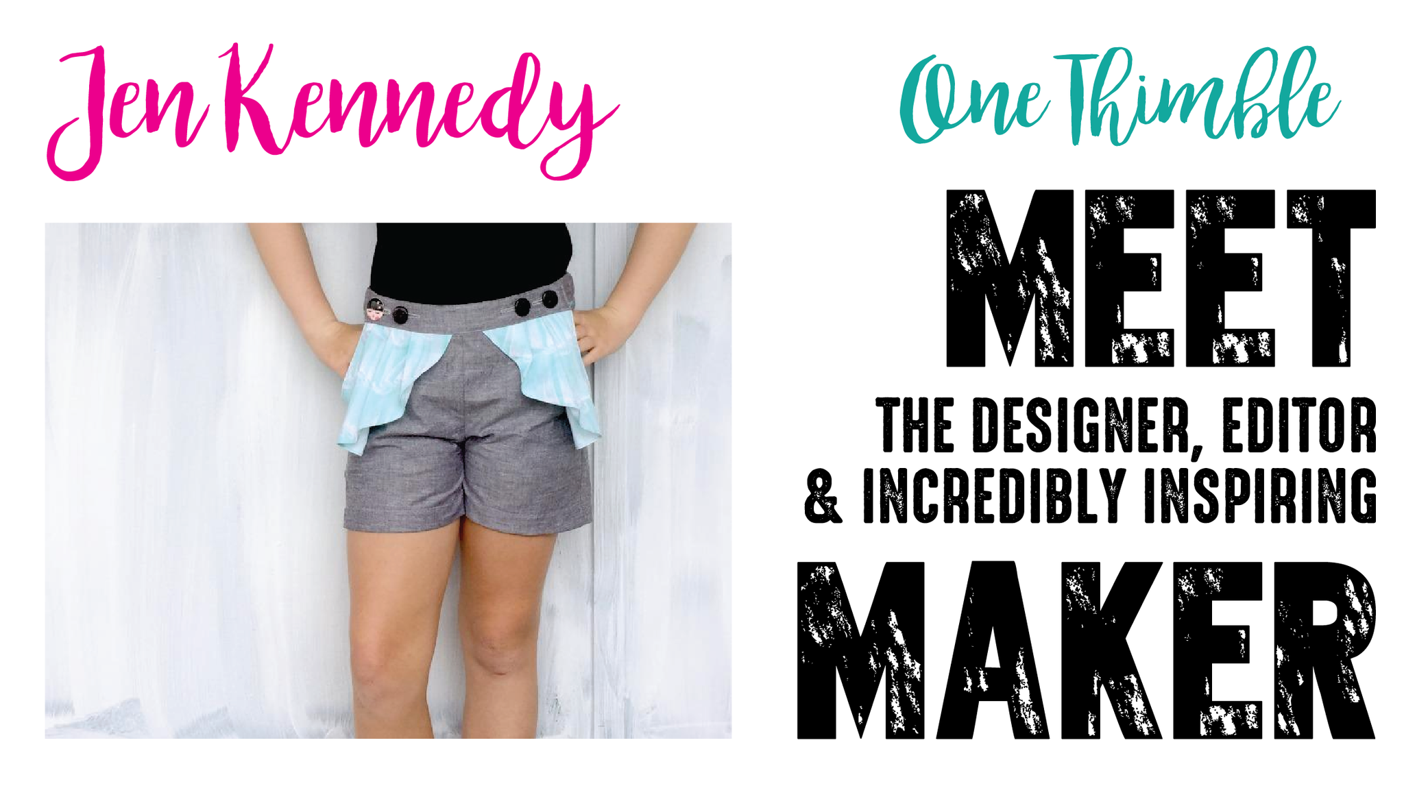 Meet the Maker - Jen Kennedy - One Thimble
