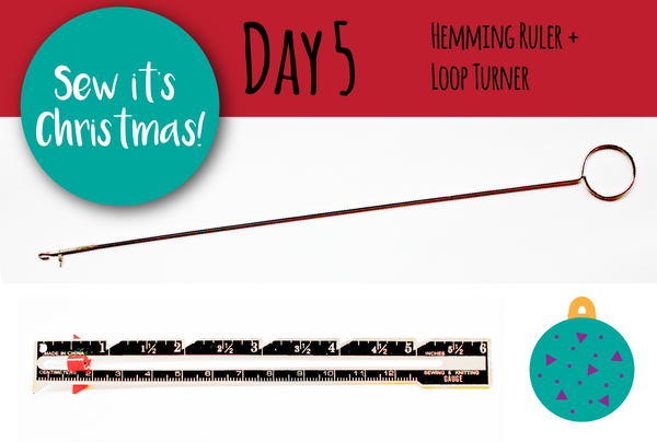 SEW IT'S CHRISTMAS - Day 5: Hemming ruler + Loop Turner